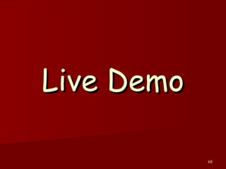68
Live DemoLive Demo
 