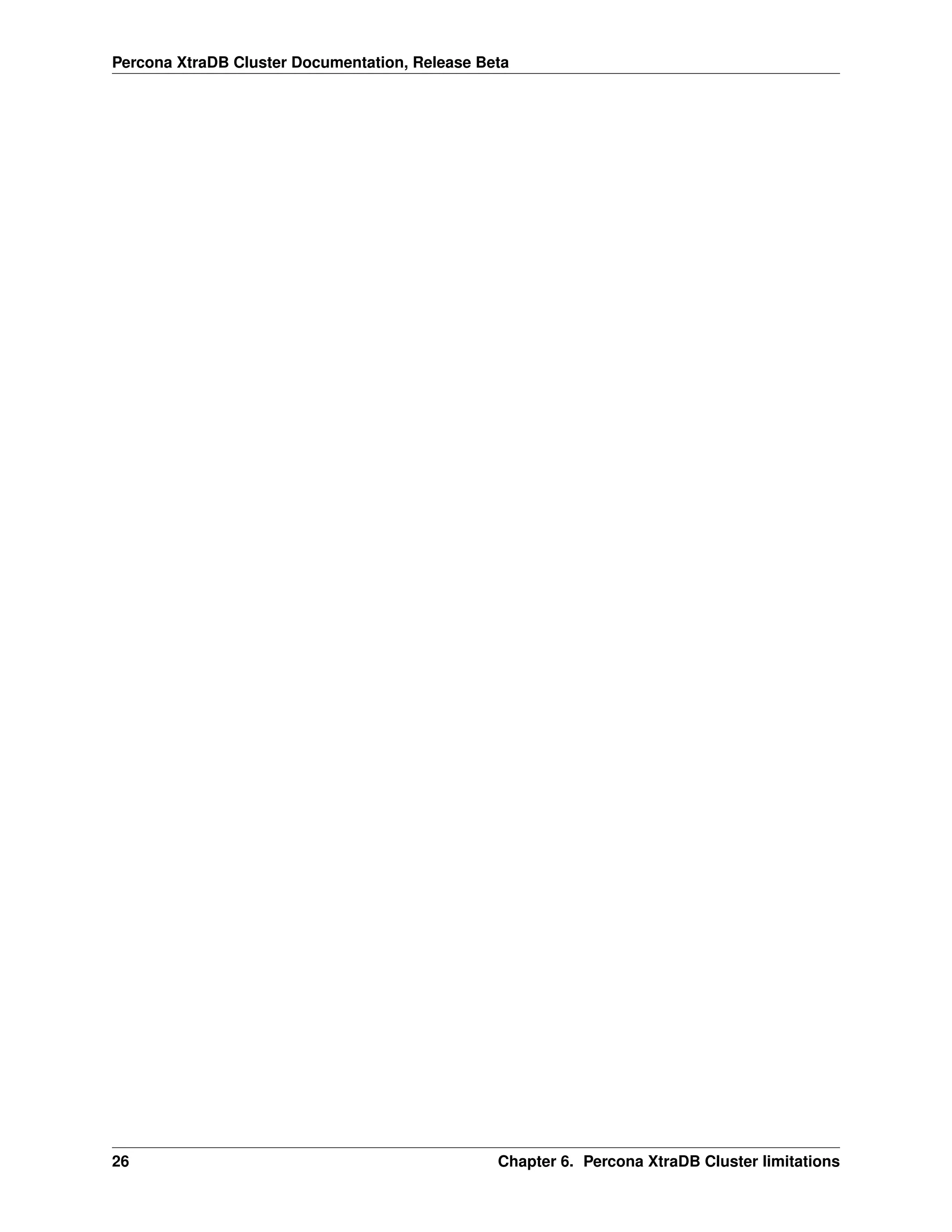 Percona XtraDB Cluster Documentation, Release Beta
26 Chapter 6. Percona XtraDB Cluster limitations
 