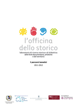 I percorsi tematici
                                      2011-2012




                                                        con il contributo di




Azienda di Servizi alla Persona
   Golgi-Redaelli
 