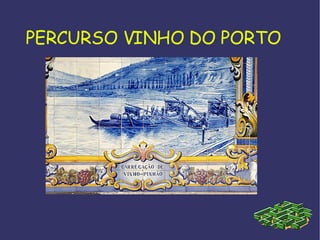 PERCURSO VINHO DO PORTO 