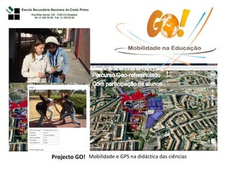 Projecto GO! Mobilidade e GPS na didáctica das ciências 