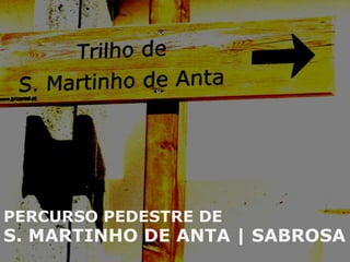 Percurso pedestre de S. Martinho de Anta | Sabrosa 