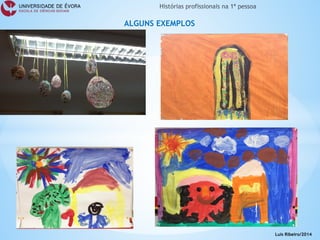 ALGUNS EXEMPLOS 
Luís Ribeiro/2014  