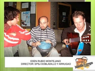 EDEN RUBIO MONTEJANO
DIRECTOR: EPSJ DOBLADILLO Y ARRUGAO
 