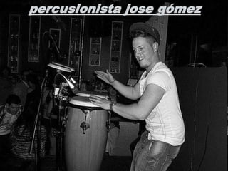 PERCUSIONISTA JOSE GOMEZ