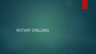 ROTARY DRILLING
 