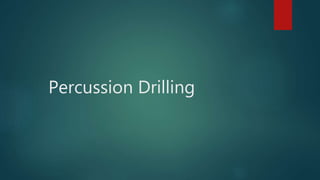 Percussion Drilling
 
