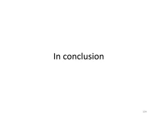 In conclusion
104
 