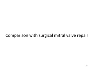 Comparison with surgical mitral valve repair
27
 