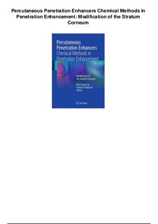 Percutaneous Penetration Enhancers Chemical Methods in
Penetration Enhancement: Modification of the Stratum
Corneum
 