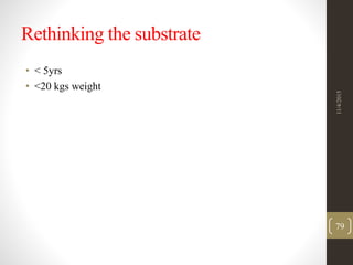 Rethinking the substrate
• < 5yrs
• <20 kgs weight
11/4/2015
79
 