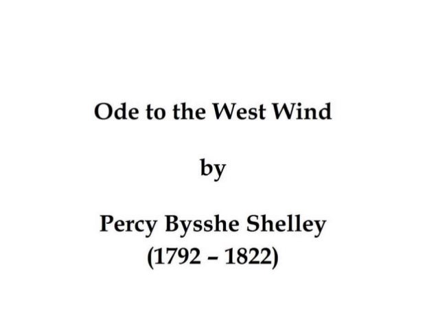 a strong theme of imagination in ode to the west by percy shelley Ode to the west wind, by percy bysshe shelley, is an ode calling upon the west wind shelley uses passionate language and symbolic imagery to portray his recognition of the beauty of it romanticists sought the internal facts of imagination. a strong theme of imagination in ode to the west by percy shelley Ode to the west wind, by percy bysshe shelley, is an ode calling upon the west wind shelley uses passionate language and symbolic imagery to portray his recognition of the beauty of it romanticists sought the internal facts of imagination.
