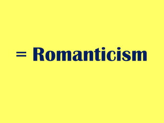 = Romanticism  