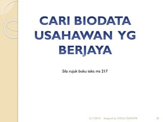 2/11/2014 designed by CIKGU ZIANA78 20
Sila rujuk buku teks ms 217
 