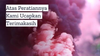 Atas Peratiannya
Kami Ucapkan
Terimakasih
 