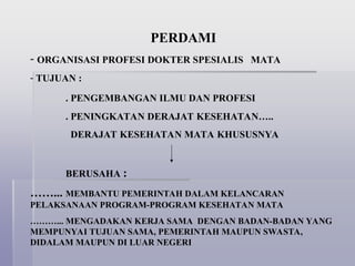 Peran PERDAMI dalam Penanggulangan Gangguan Penglihatan dan Kebutaan di ...