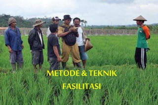 METODE & TEKNIK
FASILITASI
 