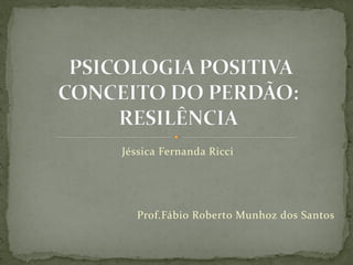 Jéssica Fernanda Ricci
Prof.Fábio Roberto Munhoz dos Santos
 