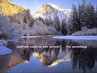 ¿Sufriste mucho en este periodo? ... Fue aprendizaje
 