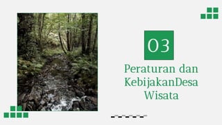 Peraturan dan
KebijakanDesa
Wisata
03
 