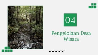 Pengelolaan Desa
Wisata
04
 