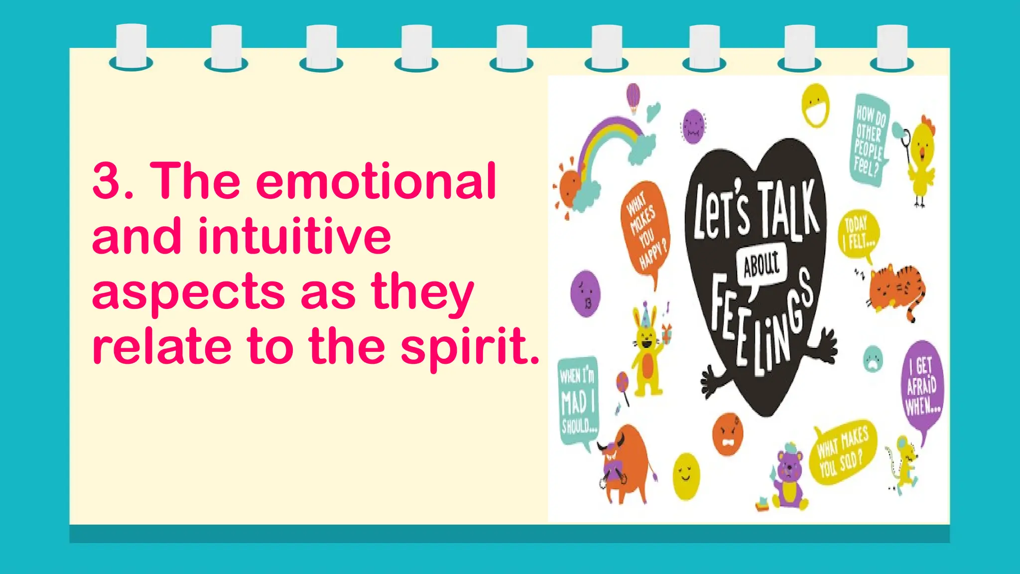 3. The emotional
and intuitive
aspects as they
relate to the spirit.
 