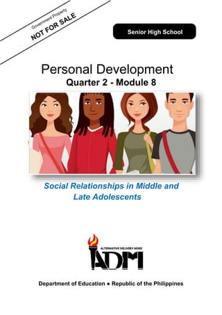 NOT
Personal Development
Quarter 2 - Module 8
Social Relationships in Middle and
Late Adolescents
Department of Education ● Republic of the Philippines
Senior High School
 