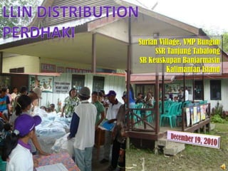 Surian Village, VMP Rungun
SSR Tanjung Tabalong
SR Keuskupan Banjarmasin
Kalimantan Island
 