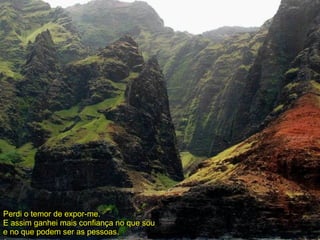 Perdi o temor de expor-me. E assim ganhei mais confiança no que sou e no que podem ser as pessoas. 