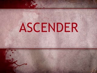ASCENDER
 