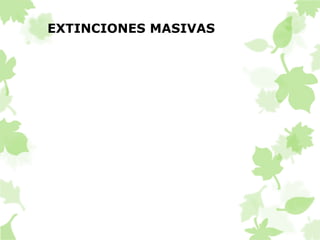 EXTINCIONES MASIVAS 
 