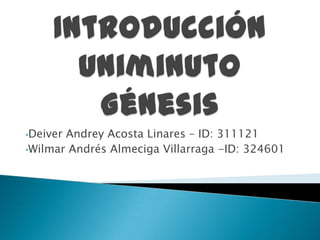 •DeiverAndrey Acosta Linares – ID: 311121
•Wilmar Andrés Almeciga Villarraga -ID: 324601
 