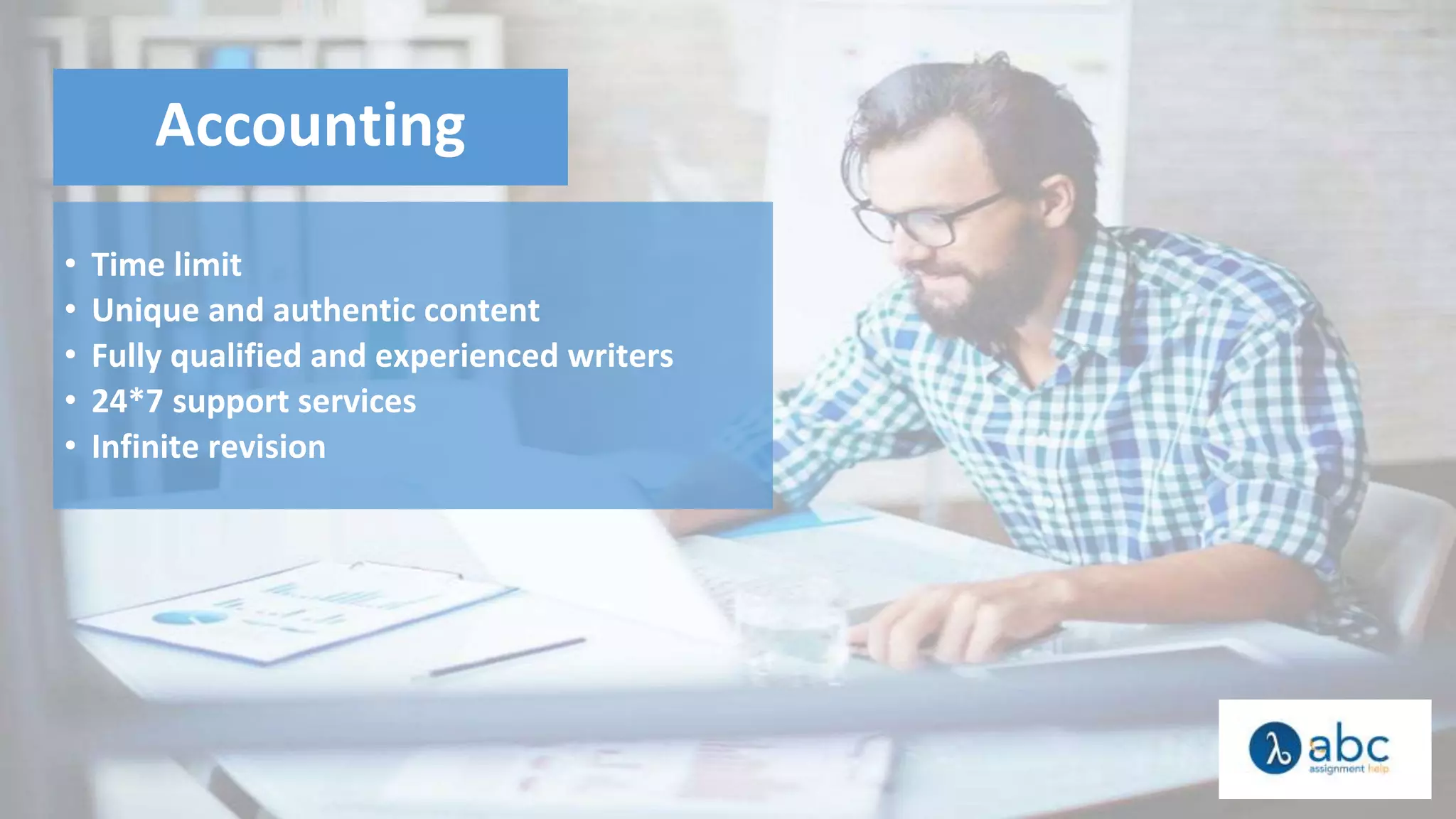 Accounting
• Time limit
• Unique and authentic content
• Fully qualified and experienced writers
• 24*7 support services
• Infinite revision
 