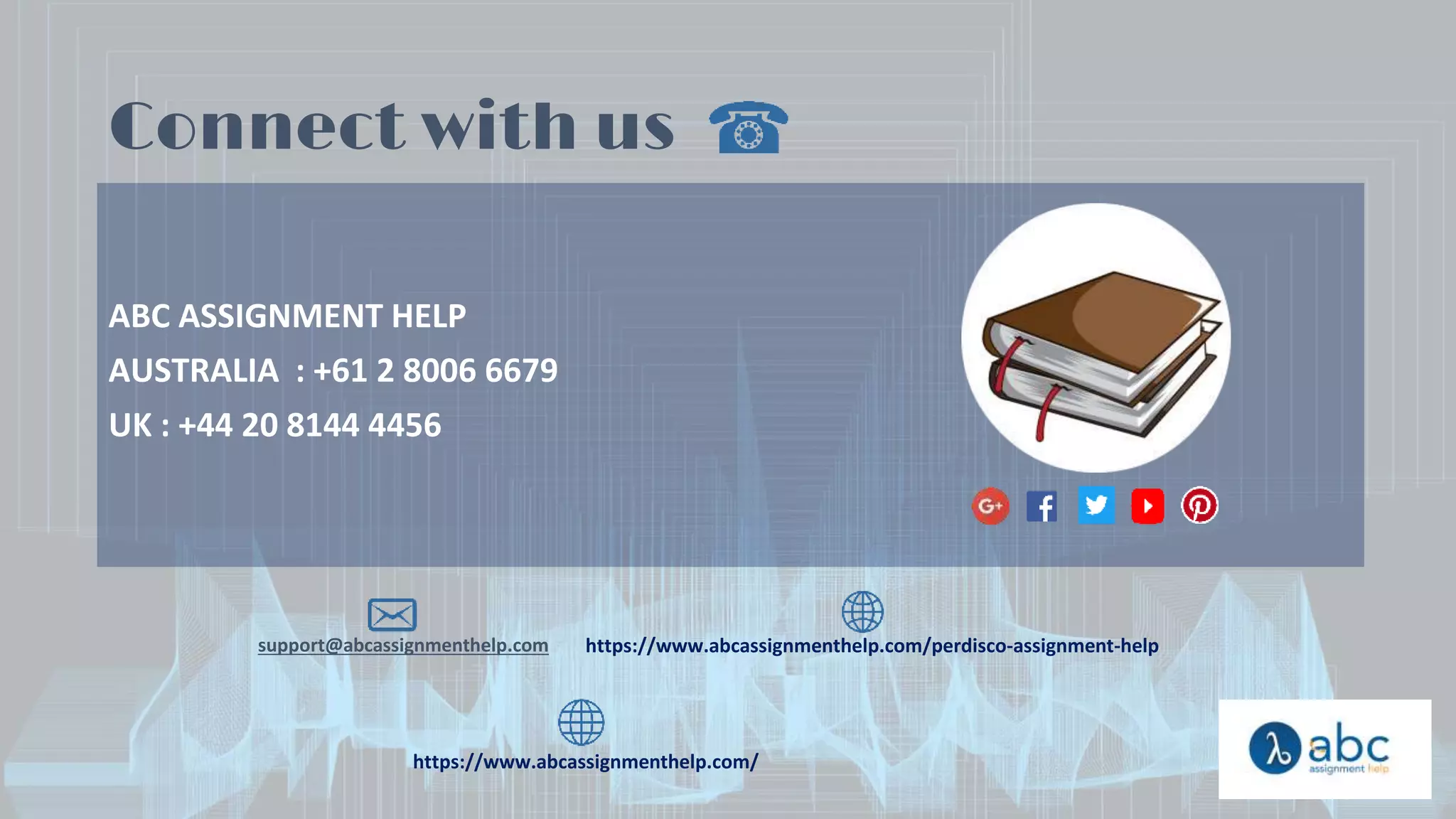 Connect with us
ABC ASSIGNMENT HELP
AUSTRALIA : +61 2 8006 6679
UK : +44 20 8144 4456
support@abcassignmenthelp.com https://www.abcassignmenthelp.com/perdisco-assignment-help
https://www.abcassignmenthelp.com/
 