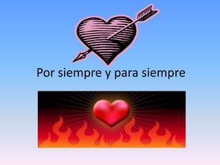 Por siempre y para siempre 