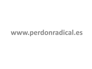 www.perdonradical.es
 
