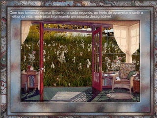 Com isso tomando espaço lá dentro, a cada segundo, ao invés de aproveitar e curtir o melhor da vida, você estará ruminando um assunto desagradável.  