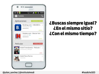 @julian_sanchez | @institutoInesdi

¿Buscas siempre igual?
¿En el mismo sitio?
¿Con el mismo tiempo?

#hasdichoSEO

 