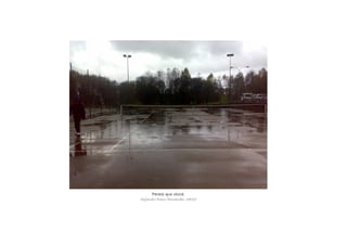 PareceParecePareceParece que chove.que chove.que chove.que chove.
Alejandro Fresco Fernandez, 3ºESO
 