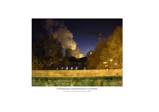 Contraposición: industralización e ruralidade.Contraposición: industralización e ruralidade.Contraposición: industralización e ruralidade.Contraposición: industralización e ruralidade.
Constantino Rodríguez Ramos, 1ºBAC
 