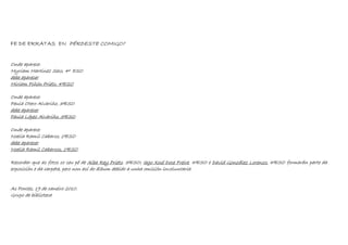FE DE ERRATAS ENFE DE ERRATAS ENFE DE ERRATAS ENFE DE ERRATAS EN PÉRDESTE COMIGO?PÉRDESTE COMIGO?PÉRDESTE COMIGO?PÉRDESTE COMIGO?
Onde aparece:Onde aparece:Onde aparece:Onde aparece:
Myriam Martínez Seco, 4º ESOMyriam Martínez Seco, 4º ESOMyriam Martínez Seco, 4º ESOMyriam Martínez Seco, 4º ESO
debe aparecerdebe aparecerdebe aparecerdebe aparecer
Miriam Piñón Prieto, 4ºESOMiriam Piñón Prieto, 4ºESOMiriam Piñón Prieto, 4ºESOMiriam Piñón Prieto, 4ºESO
Onde aparece:Onde aparece:Onde aparece:Onde aparece:
Paula Otero Alvariño, 3ºESOPaula Otero Alvariño, 3ºESOPaula Otero Alvariño, 3ºESOPaula Otero Alvariño, 3ºESO
debe aparecerdebe aparecerdebe aparecerdebe aparecer
Paula López Alvariño, 3ºESOPaula López Alvariño, 3ºESOPaula López Alvariño, 3ºESOPaula López Alvariño, 3ºESO
Onde aparece:Onde aparece:Onde aparece:Onde aparece:
Noelia RNoelia RNoelia RNoelia Ramil Cabarco, 1ºESOamil Cabarco, 1ºESOamil Cabarco, 1ºESOamil Cabarco, 1ºESO
debe aparecerdebe aparecerdebe aparecerdebe aparecer
Noelia Ramil Cabarcos, 1ºESONoelia Ramil Cabarcos, 1ºESONoelia Ramil Cabarcos, 1ºESONoelia Ramil Cabarcos, 1ºESO
Recordar que as fotos co seu pé deRecordar que as fotos co seu pé deRecordar que as fotos co seu pé deRecordar que as fotos co seu pé de Alba Rey PrietoAlba Rey PrietoAlba Rey PrietoAlba Rey Prieto, 3ºESO;, 3ºESO;, 3ºESO;, 3ºESO; Iago Xosé Doce FreireIago Xosé Doce FreireIago Xosé Doce FreireIago Xosé Doce Freire, 4ºESO e, 4ºESO e, 4ºESO e, 4ºESO e David González Lorenzo,David González Lorenzo,David González Lorenzo,David González Lorenzo, 4ºESO formarán parte da4ºESO formarán parte da4ºESO formarán parte da4ºESO formarán parte da
exposición e da carpeta, pero non así do álbum debidoexposición e da carpeta, pero non así do álbum debidoexposición e da carpeta, pero non así do álbum debidoexposición e da carpeta, pero non así do álbum debido a unha omisión involuntaria.a unha omisión involuntaria.a unha omisión involuntaria.a unha omisión involuntaria.
As Pontes, 19 de xaneiro 2010.As Pontes, 19 de xaneiro 2010.As Pontes, 19 de xaneiro 2010.As Pontes, 19 de xaneiro 2010.
Grupo de bibliotecaGrupo de bibliotecaGrupo de bibliotecaGrupo de biblioteca
 