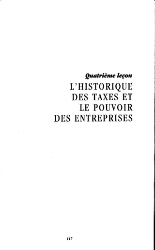 Quatrième leçon
L'HISTORIQUE
DES TAXES ET
LE POUVOIR
DES ENTREPRISES
 