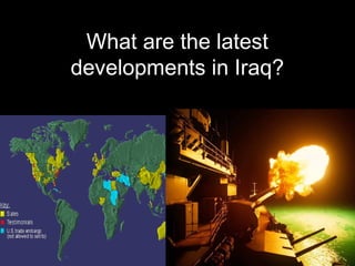 What are the latest
                     developments in Iraq?




Secrets of Success                           Perfect Knowledge
 