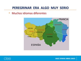 PEREGRINAR ERA ALGO MUY SERIO
• Muchos idiomas diferentes
 