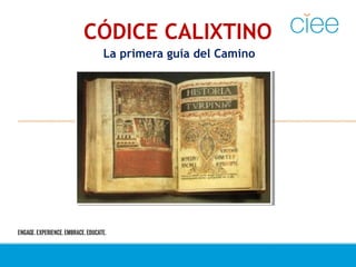 CÓDICE CALIXTINO
La primera guía del Camino
 