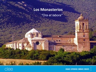 "Ora et labora"
Los Monasterios
 