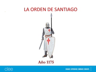 LA ORDEN DE SANTIAGO
Año 1175
 