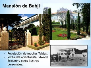 JARDINES MONUMENTALES
La Hoja
Más
Sagrada
(Hija de
Bahá’u’lláh)

 