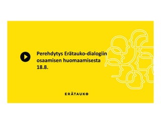 Perehdytys Erätauko-dialogiin
osaamisen huomaamisesta
18.8.
 