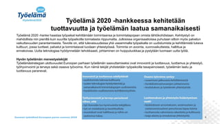 4
Työelämä 2020 -hankkeessa kehitetään
tuottavuutta ja työelämän laatua samanaikaisesti
Työelämä 2020 -hanke haastaa työpa...